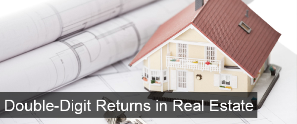 Double Digit Returns with Real Estate